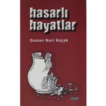 Hasarlı Hayatlar - Osman Nuri Koçak
