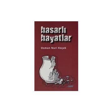 Hasarlı Hayatlar - Osman Nuri Koçak