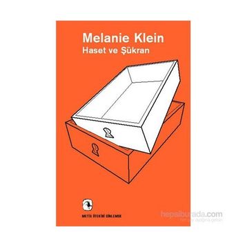 Haset ve Şükran - Melanie Klein
