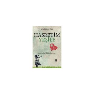 Hasretim Yeşile - Abdulkadir Öztürk - Kutlu Yayınevi