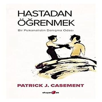 Hastadan Öğrenmek - Patrick J. Casement