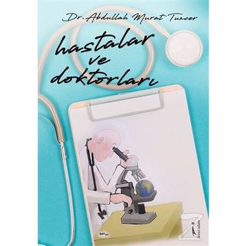 Hastalar ve Doktorları - Abdullah Murat Tuncer