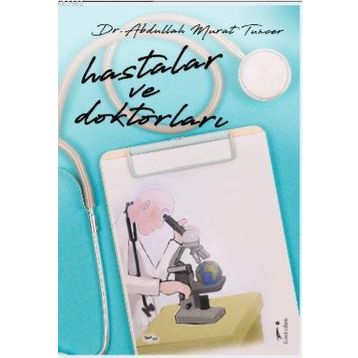 Hastalar ve Doktorları - Abdullah Murat Tuncer