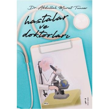 Hastalar ve Doktorları - Abdullah Murat Tuncer