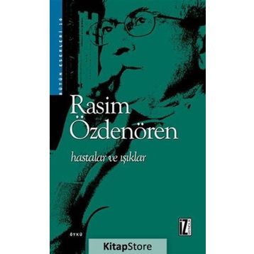 HASTALAR VE IŞIKLAR - RASIM ÖZDENÖREN