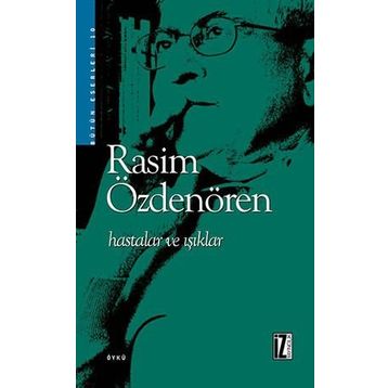 HASTALAR VE IŞIKLAR - RASIM ÖZDENÖREN