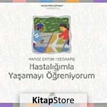 HASTALIĞIMLA YAŞAMAYI ÖĞRENİYORUM - MARGE EATON HEEGAARD