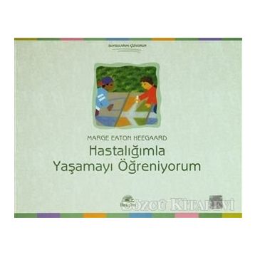 HASTALIĞIMLA YAŞAMAYI ÖĞRENİYORUM - MARGE EATON HEEGAARD