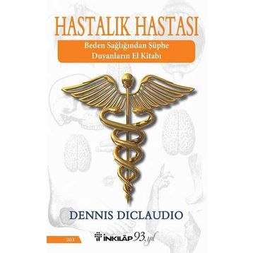HASTALIK HASTASI BEDEN SAĞLIĞINDAN ŞÜPHE DUYANLARIN EL KİTABI - DENNIS DICLAUDIO