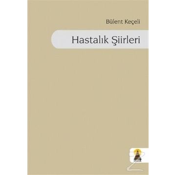 HASTALIK ŞİİRLERİ - BÜLENT KEÇELİ
