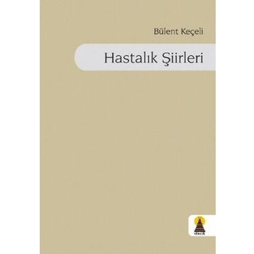 HASTALIK ŞİİRLERİ - BÜLENT KEÇELİ