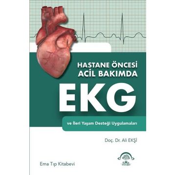 Hastane Öncesi Acil Bakımda EKG ve İleri Yaşam Desteği Uygulamaları - Ema Tıp Kitabevi