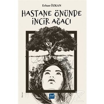 Hastane Önünde İncir Ağacı - Erhan Özkan