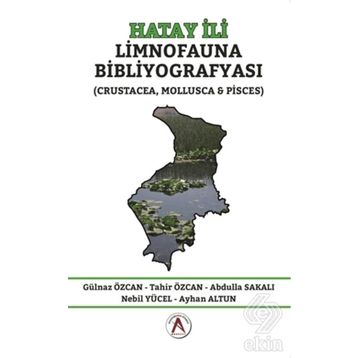 Hatay İli Limnofauna Bibliyografyası - Gülnaz Özcan Abdulla Sakalı Ayhan Altun Nebil Yücel Tahir Özcan