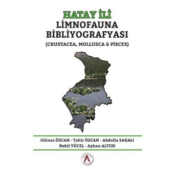 Hatay İli Limnofauna Bibliyografyası - Gülnaz Özcan Abdulla Sakalı Ayhan Altun Nebil Yücel Tahir Özcan
