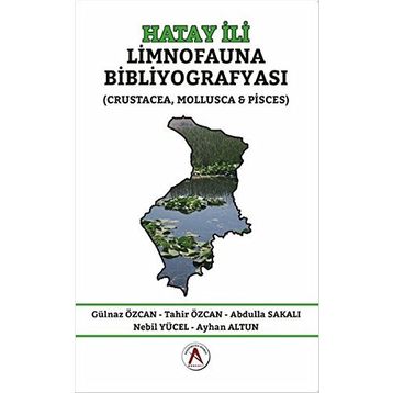 Hatay İli Limnofauna Bibliyografyası - Gülnaz Özcan Abdulla Sakalı Ayhan Altun Nebil Yücel Tahir Özcan