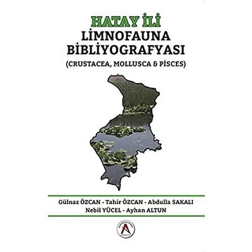 Hatay İli Limnofauna Bibliyografyası - Gülnaz Özcan Abdulla Sakalı Ayhan Altun Nebil Yücel Tahir Özcan