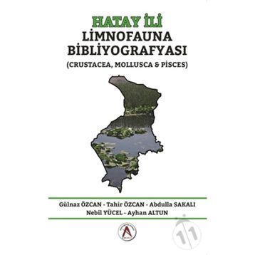 Hatay İli Limnofauna Bibliyografyası - Gülnaz Özcan Abdulla Sakalı Ayhan Altun Nebil Yücel Tahir Özcan