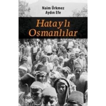 Hataylı Osmanlılar - Naim Ürkmez Aydın Efe