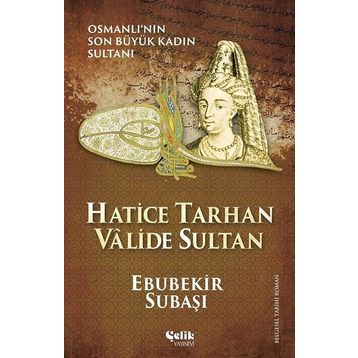 Hatice Tarhan Valide Sultan - Ebubekir Subaşı