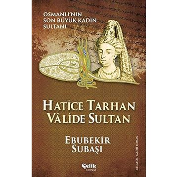 Hatice Tarhan Valide Sultan - Ebubekir Subaşı