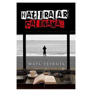 Hatıralar Çalınamaz - Mail Işıkgil