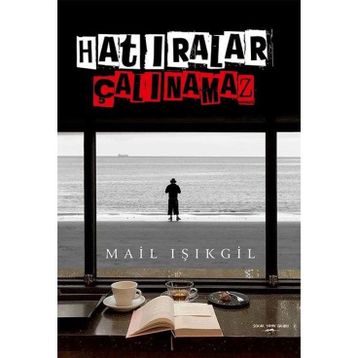 Hatıralar Çalınamaz - Mail Işıkgil