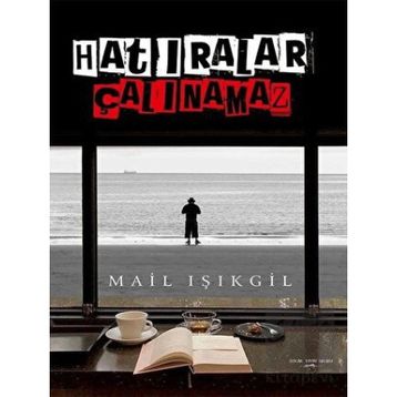 Hatıralar Çalınamaz - Mail Işıkgil