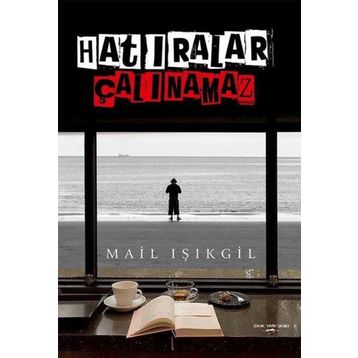 Hatıralar Çalınamaz - Mail Işıkgil