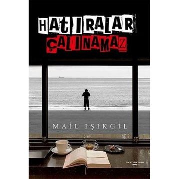 Hatıralar Çalınamaz - Mail Işıkgil
