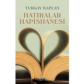 Hatıralar Hapishanesi - Turgay Kaplan