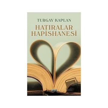 Hatıralar Hapishanesi - Turgay Kaplan