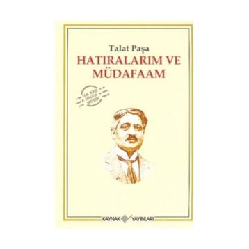 HATIRALARIM VE MÜDAFAAM - TALÂT PAŞA