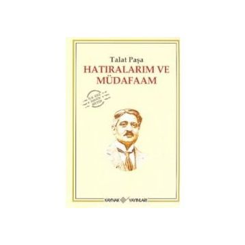 HATIRALARIM VE MÜDAFAAM - TALÂT PAŞA