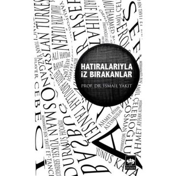 Hatıralarıyla İz Bırakanlar - İsmail Yakıt