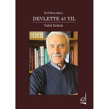 Hatıralarla Devlette 45 Yıl Vahit Erdem