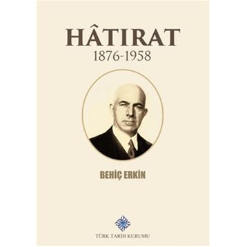 HATIRAT 1876- 1958 - BEHİÇ ERKIN