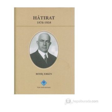 HATIRAT 1876- 1958 - BEHİÇ ERKIN