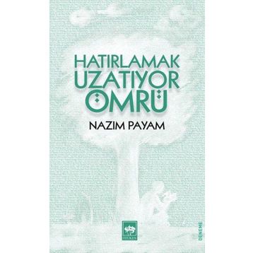 Hatırlamak Uzatıyor Ömrü - Nazım Payam
