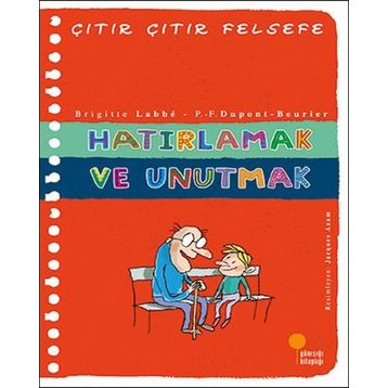 Hatırlamak ve Unutmak - Çıtır Çıtır Felsefe 29 - Brigitte Labbe