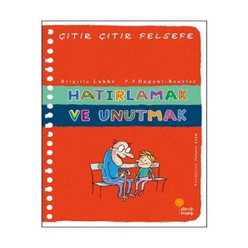 Hatırlamak ve Unutmak - Çıtır Çıtır Felsefe 29 - Brigitte Labbe