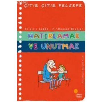 Hatırlamak ve Unutmak - Çıtır Çıtır Felsefe 29 - Brigitte Labbe