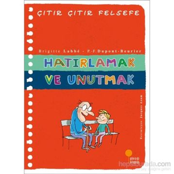 Hatırlamak ve Unutmak - Çıtır Çıtır Felsefe 29 - Brigitte Labbe