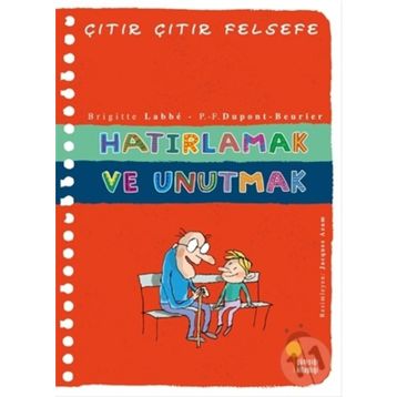 Hatırlamak ve Unutmak - Çıtır Çıtır Felsefe 29 - Brigitte Labbe