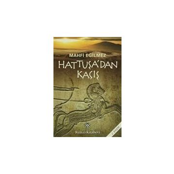 Hattuşa´dan Kaçış - Mahfi Eğilmez