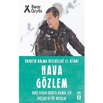 Hava Gözlem / Hayatta Kalma Becerileri El Kitabı 10 - Bear Grylls - Timaş Yayınları