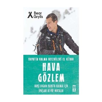 Hava Gözlem / Hayatta Kalma Becerileri El Kitabı 10 - Bear Grylls - Timaş Yayınları