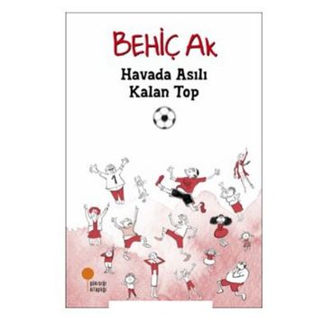 Havada Asılı Kalan Top - Behiç Ak