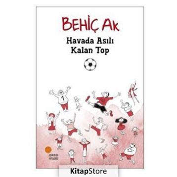 Havada Asılı Kalan Top - Behiç Ak