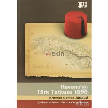 HAVANA'DA TÜRK TUTKUSU 1898 - ERNESTO GOMEZ ABASCAL